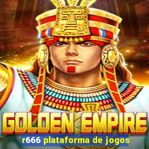 r666 plataforma de jogos